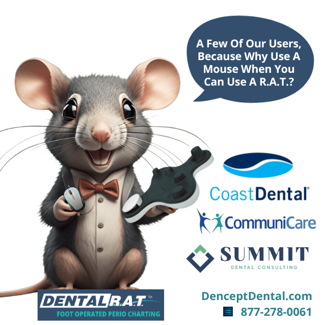 Why use a mouse, when you can use a Dental R.A.T. These are our DSO users, Coast Dental, CommuniCare and Summit Dental. Hands-free perio charting by foot!