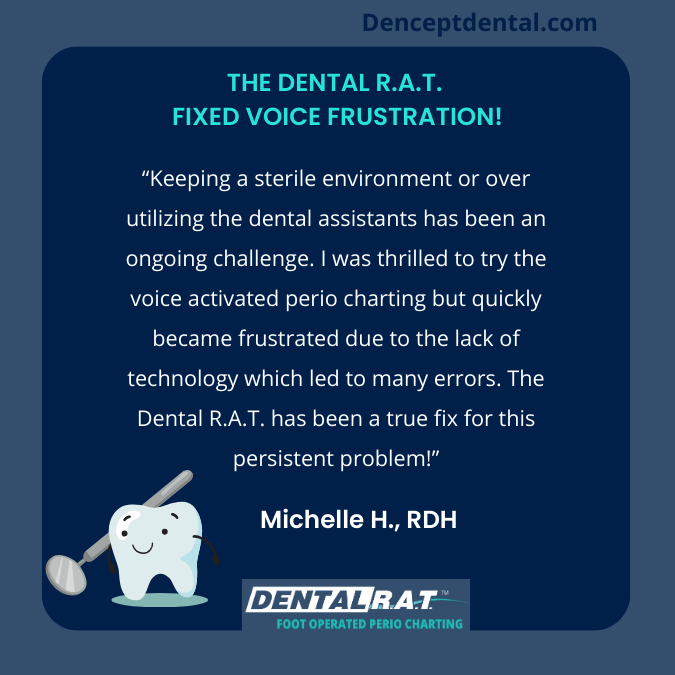 Testimonial that found the Dental R.A.T. hands-free perio charting easy to learn and use!